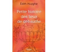 Edith Huyghe – Petite histoire des lieux de débauche – Étude – Broché