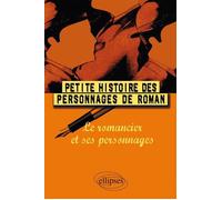 Petite histoire des personnages de roman - Le romancier et ses personnages - Etienne Calais - Ellipses - broché - Essai