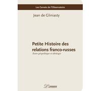 Petite Histoire des relations franco-russes Jean De Gliniasty (Auteur)