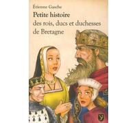 Petite histoire des rois ducs et duchesse de Bretagne