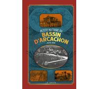 Petite histoire du bassin d'arcachon - Michel Boyé - Geste - Poche - Essai