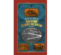 Petite histoire du Bassin d'Arcachon - Michel Boyé - Geste - Poche - Essai