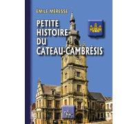 Petite Histoire Du Cateau-Cambrésis