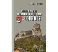 Petite histoire du château et de la ville de Lourdes