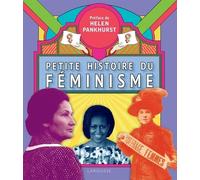 Petite Histoire Du Féminisme - Une Histoire Visuelle Du Mouvement Pour Les Droits Des Femmes