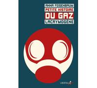 Petite histoire du gaz lacrymogène Des tranchées de 1914 aux Gilets Jaunes - Anna Feigenbaum - Libertalia - broché - Essai