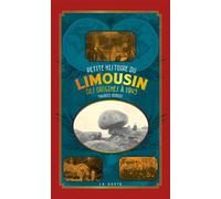 Petite histoire du Limousin, des origines à 1945 - Maurice Robert - Geste - relié - Essai