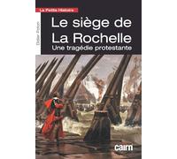 Didier Poton – Petite histoire du siège de La Rochelle – Essai – Broché (Éditions Cairn)