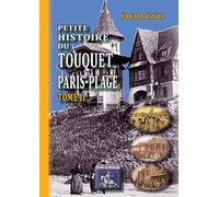 Petite Histoire du Touquet Paris-plage (Tome II)