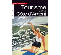 Petite histoire du tourisme sur la Côte d’Argent - Charles Daney - Editions Cairn - broché - Essai