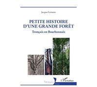 Jacques Farinotte – Petite histoire d'une grande forêt : Tronçais en Bourbonnais – Guide – Broché