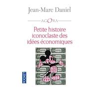 Petite histoire iconoclaste des idées économiques