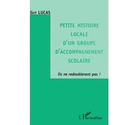 Petite Histoire Locale D'un Groupe D'accompagnement Scolaire - Ils Ne Redoubleront Pas !