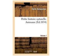 Petite Histoire Naturelle. Volume 1. Animaux