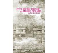 Petite histoire politique des banlieues populaires - Hacène Belmessous - Syllepse Eds - broché - Essai