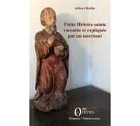 Petite histoire sainte racontée et expliquée par un mécréant - Gilbert Boillot - Orizons - broché - Roman