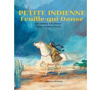 Géraldine Elschner – Petite indienne Feuille-qui-Danse – Illustré par Mone Schliephack – Cartonné