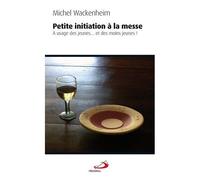 Petite Initiation À La Messe - A Usage Des Jeunes Et Des Moins Jeunes !