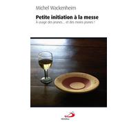 Petite initiation a la messe - Michel Wackenheim - Mediaspaul - broché - Guide