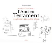 Petite initiation illustrée à l Ancien Testament pour mieux connaître Jésus