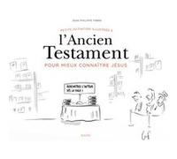 Petite initiation illustrée à l Ancien Testament pour mieux connaître Jésus Jean-Philippe Fabre (Auteur), Guf (Illustration)