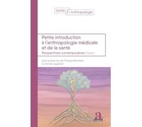 Petite introduction à l'anthropologie médicale et de la santé: Perspectives contemporaines - Tome 1