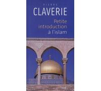 Petite introduction à l'islam - Pierre Claverie - Cerf - broché - Guide