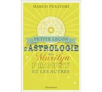 Petite Leçon d'astrologie avec Marilyn, Proust et les autres - Marco Pesatori - Flammarion - broché - Essai
