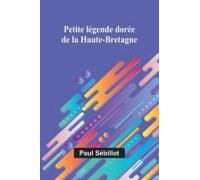 Petite Légende Dorée De La Haute-Bretagne