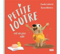 Livre enfants 'Petite loutre est Toute sale' de Claudio Gobbetti et