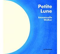 Petite Lune - Emmanuelle Walker - La Pasteque Eds De - cartonné - Album jeunesse