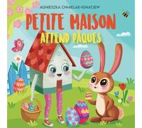 PETITE MAISON ATTEND PÂQUES: Une histoire sur la joie du printemps, l'amitié et les traditions