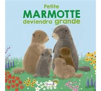 Petite marmotte deviendra grande - Claire Bertholet - Grenouille - cartonné - Document jeunesse
