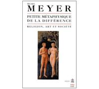Petite Métaphysique De La Différence - Religion, Art Et Société
