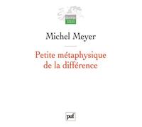 Petite métaphysique de la différence Religion, art et société - Michel Meyer - Puf - broché - Essai