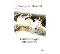 Petite musique des vivants - Françoise Renaud - Clc Eds - broché - Roman