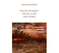 Petite musique pour la fin des temps - Erick Audouard - Salvator - broché - Essai