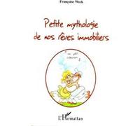Françoise Weck – Petite mythologie de nos rêves immobiliers – Essai – Broché