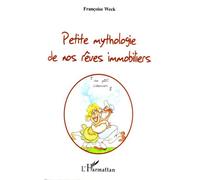 Françoise Weck – Petite mythologie de nos rêves immobiliers – Essai – Broché