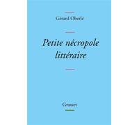 Petite Nécropole Littéraire - Propos Menus Et Badins Sur Quelques Livres Et Auteurs Tirés Des Oubliettes
