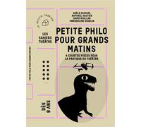 Petite philo pour grands matins 4 courtes pièces pour la pratique du théâtre - Collectif - Maison Theatre - broché - Théâtre jeunesse