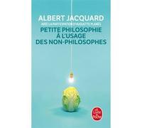 Petite philosophie à l'usage des non-philosophes Albert Jacquard (Auteur)