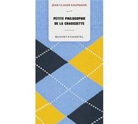 Petite philosophie de la chaussette Jean-Claude Kaufmann (Auteur)