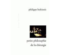 Petite philosophie de la chirurgie