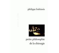 Petite Philosophie De La Chirurgie