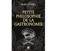 Petite Philosophie De La Gastronomie