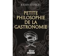 Petite Philosophie De La Gastronomie