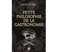 Petite philosophie de la gastronomie - Kilien Stengel - Bréal - broché - Essai
