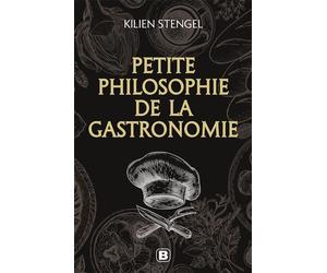 Petite philosophie de la gastronomie - Kilien Stengel - Bréal - broché - Essai