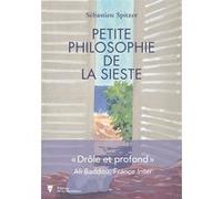 Petite philosophie de la sieste Sébastien Spitzer (Auteur)
